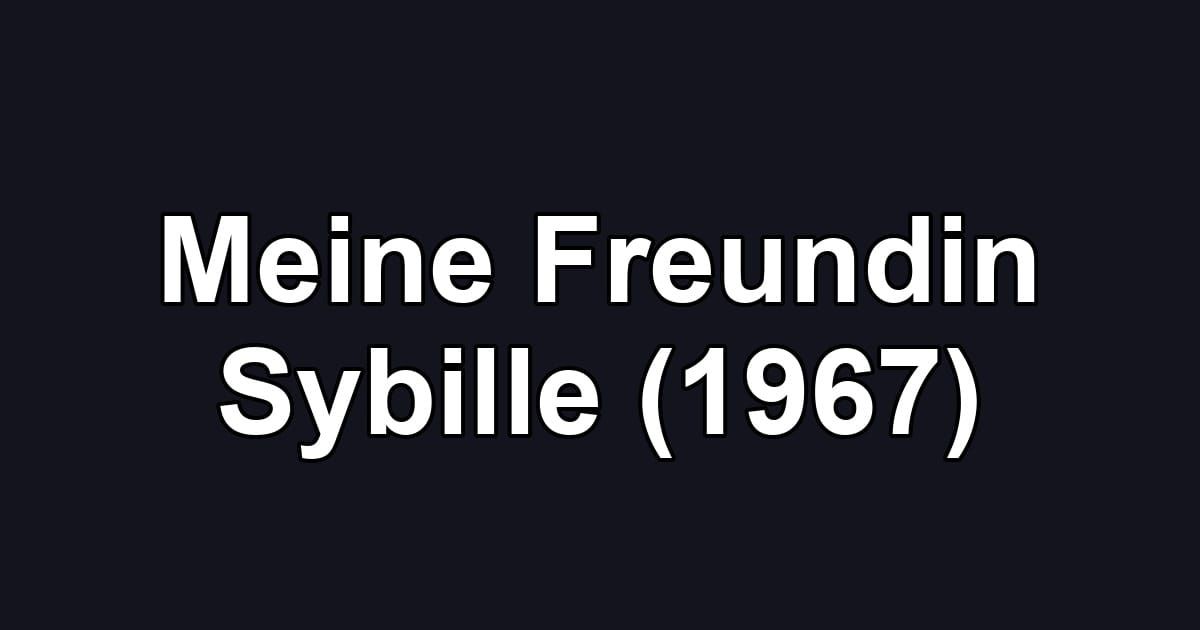 Meine Freundin Sybille (1967)