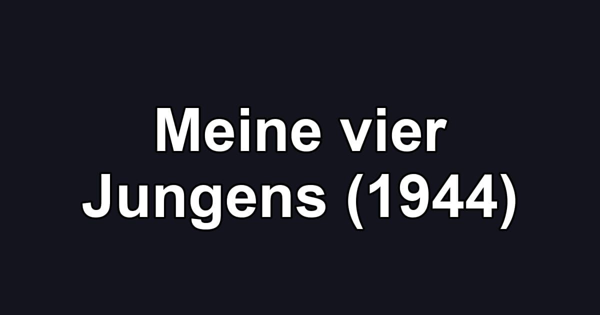 Meine vier Jungens (1944)