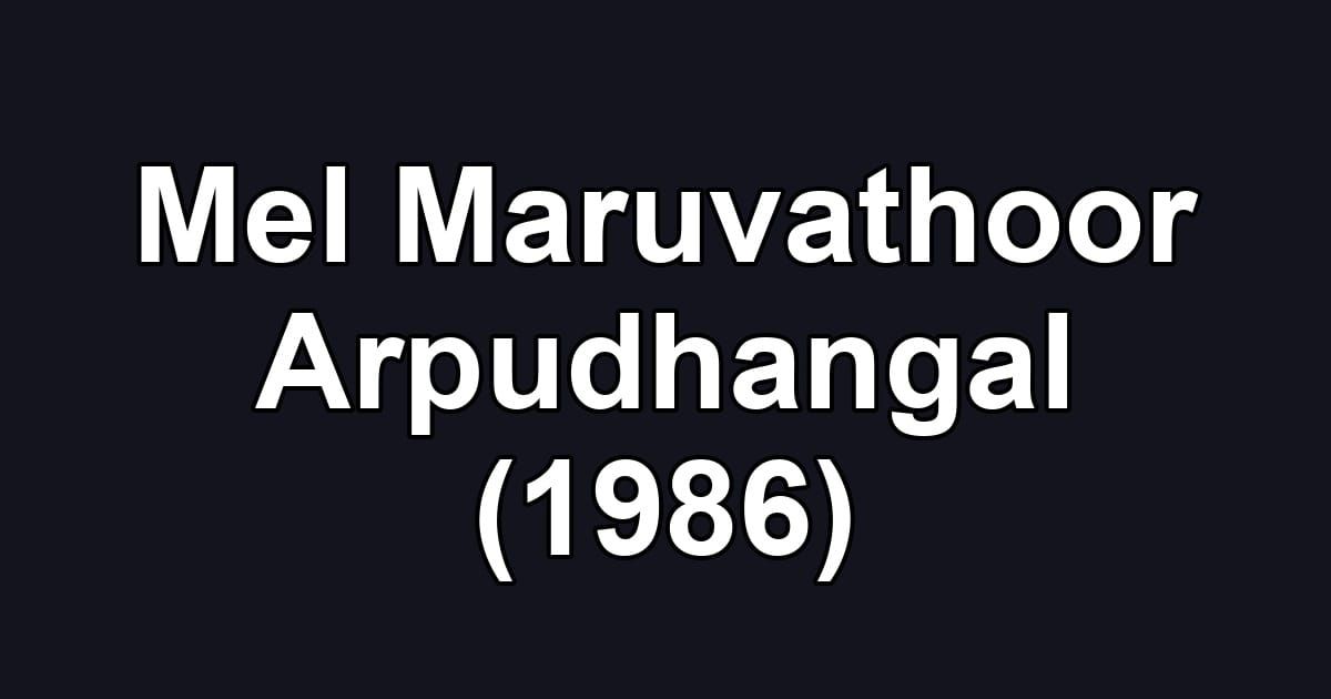Mel Maruvathoor Arpudhangal (1986)