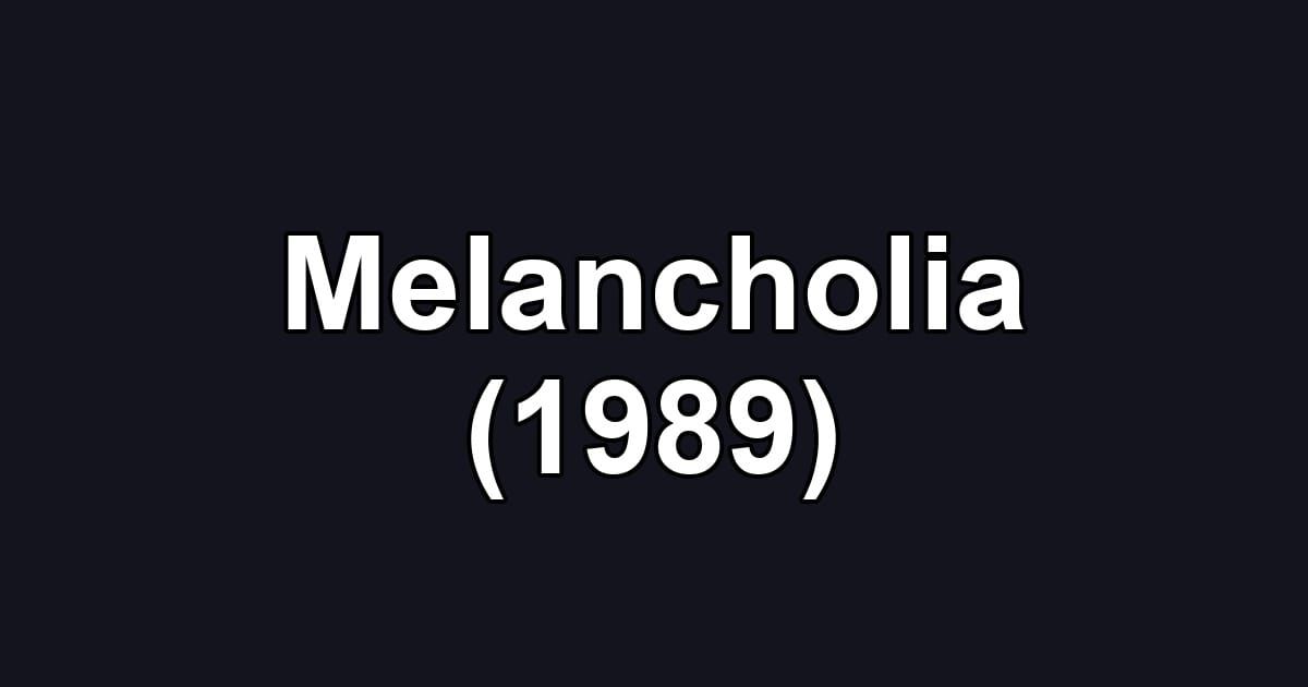 Melancholia (1989)