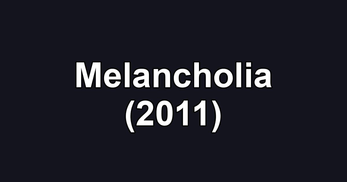 Melancholia (2011)