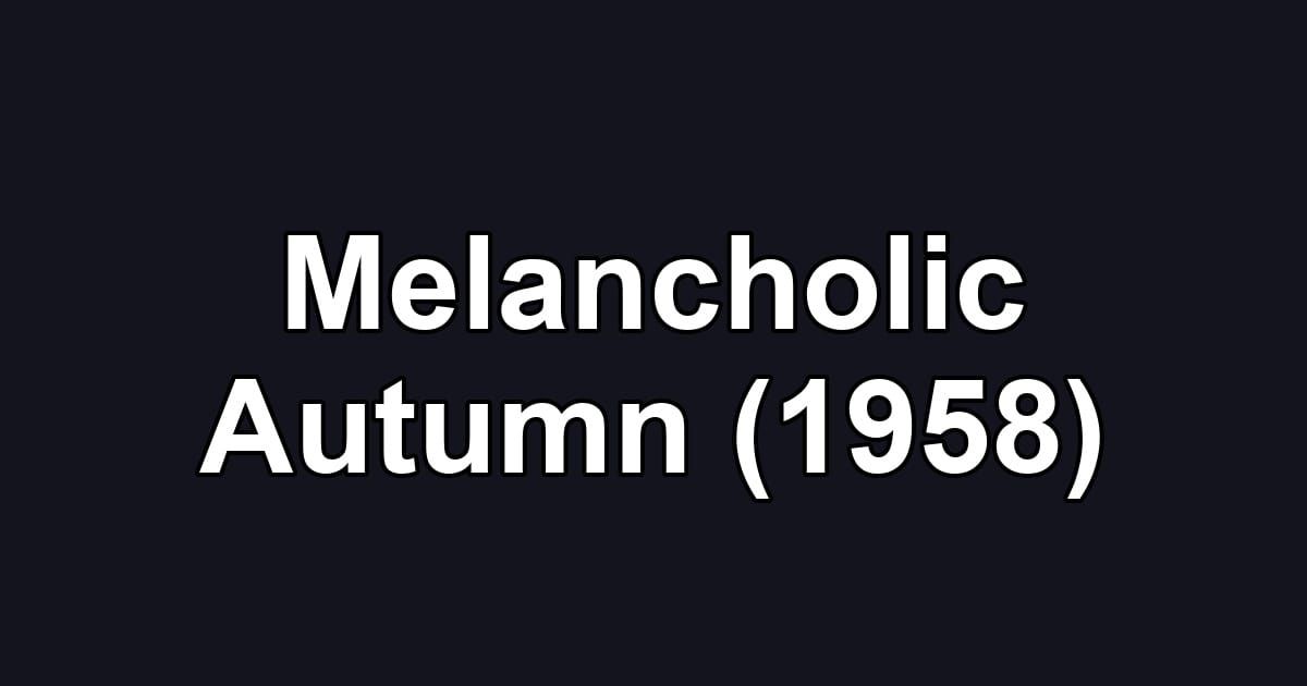 Melancholic Autumn (1958)