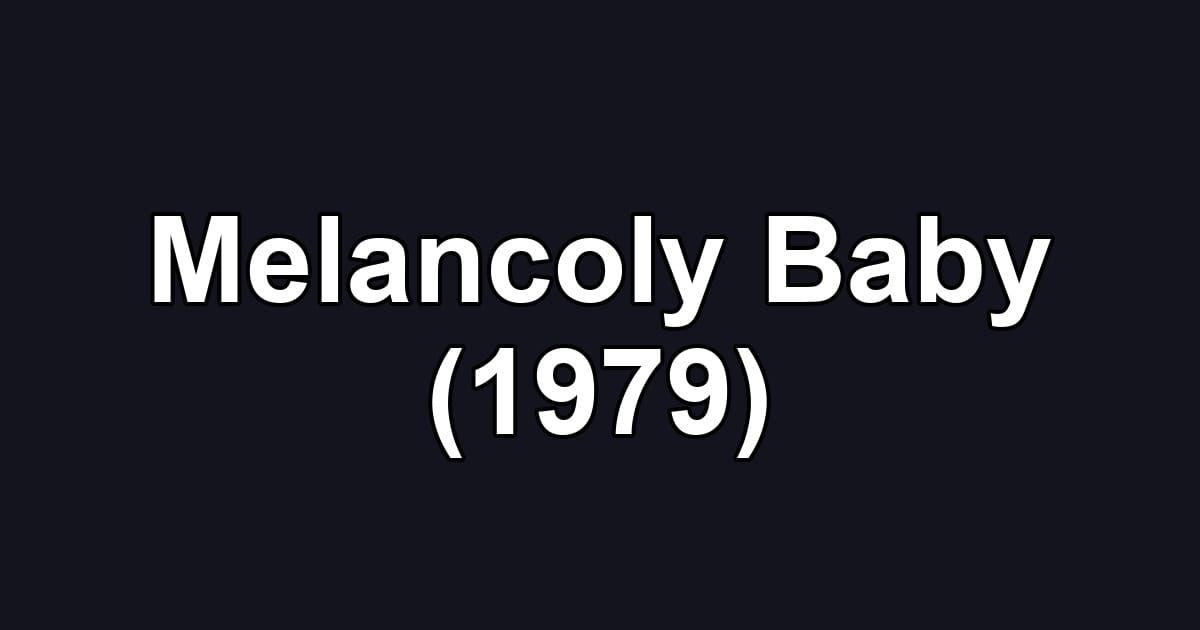 Melancoly Baby (1979)