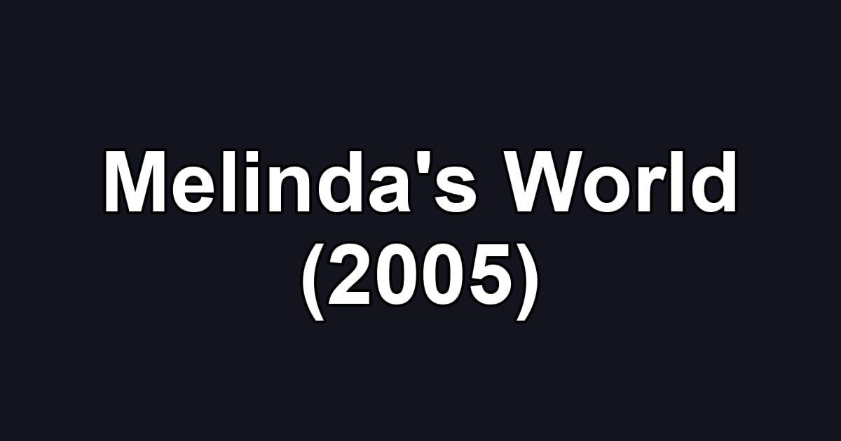 Melinda's World (2005)