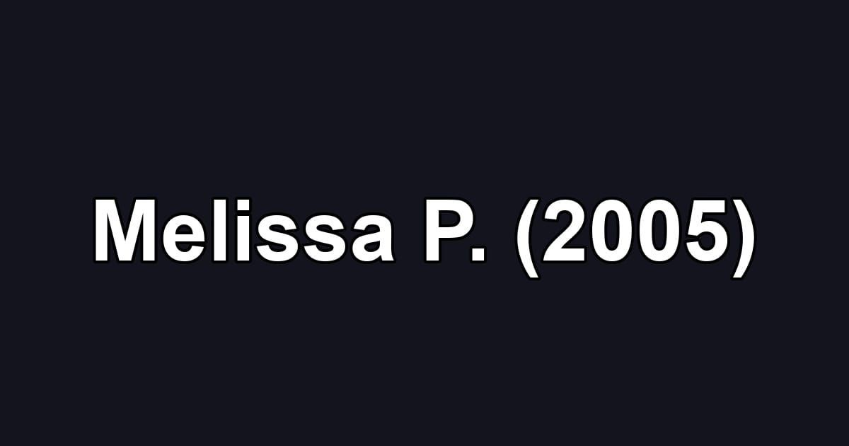 Melissa P. (2005)