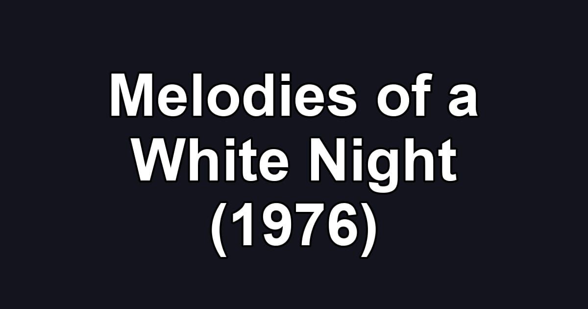 Melodies of a White Night (1976)