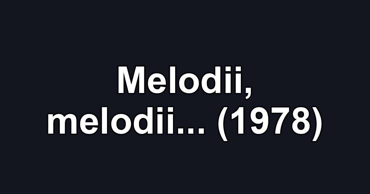 Melodii, melodii... (1978)