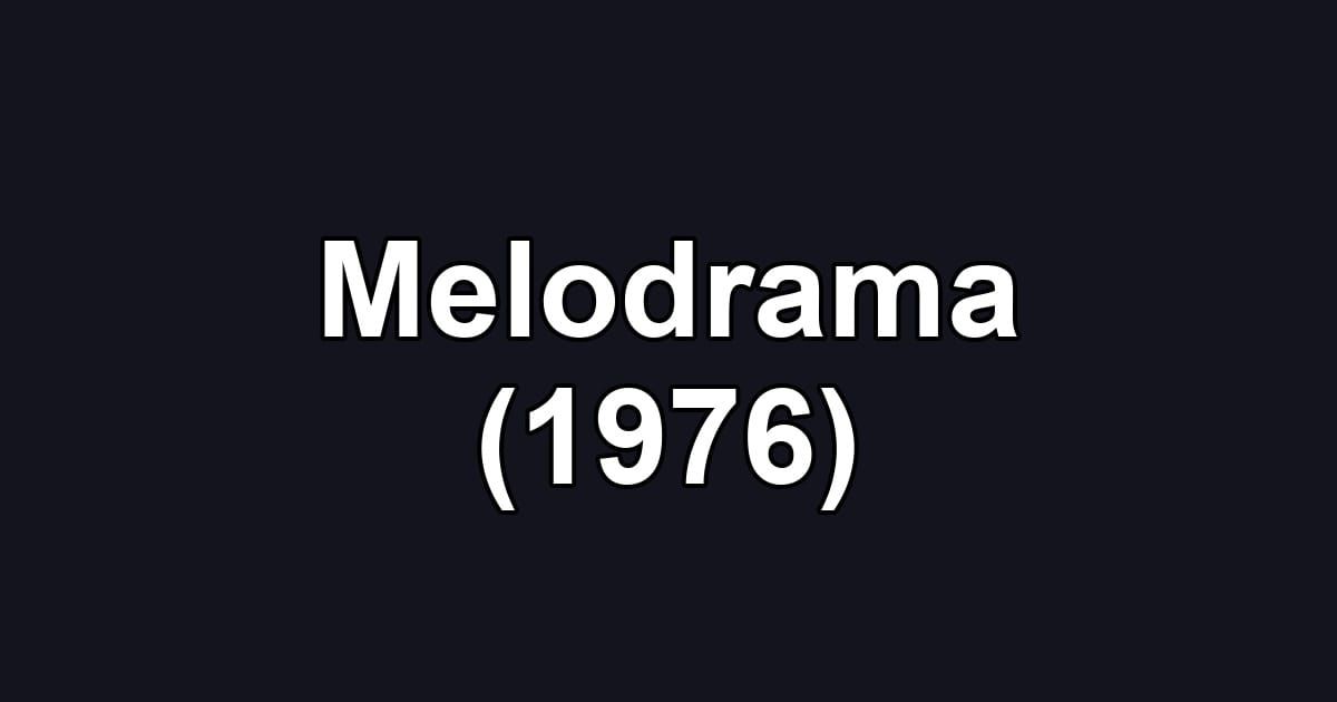 Melodrama (1976)
