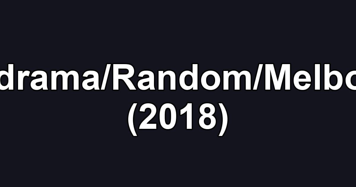 Melodrama/Random/Melbourne (2018)