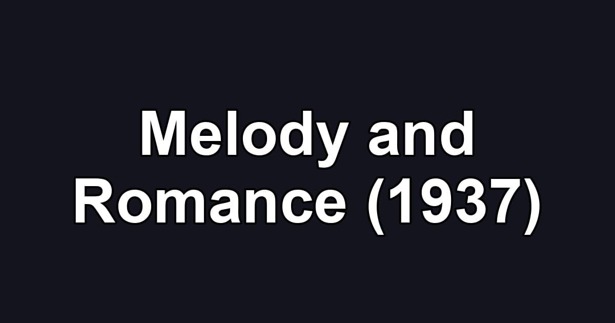 Melody and Romance (1937)