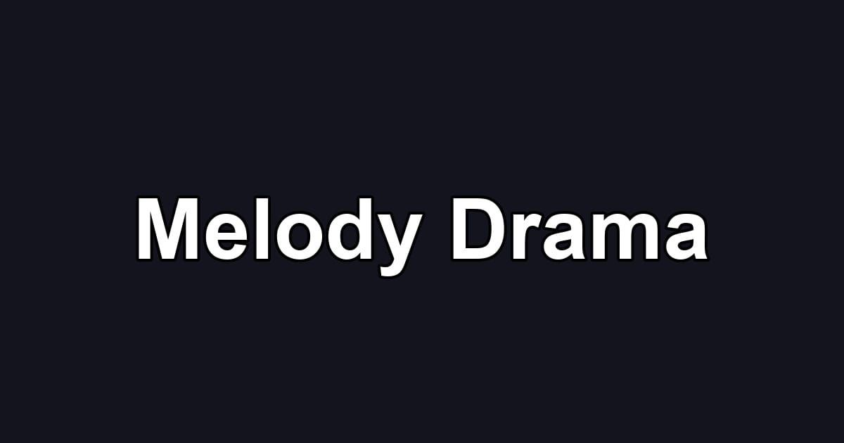 Melody Drama
