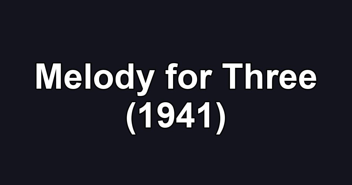 Melody for Three (1941)