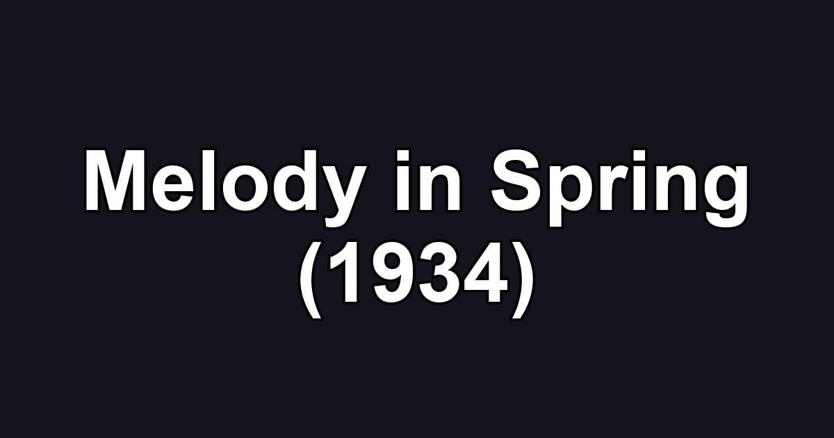 Melody in Spring (1934)