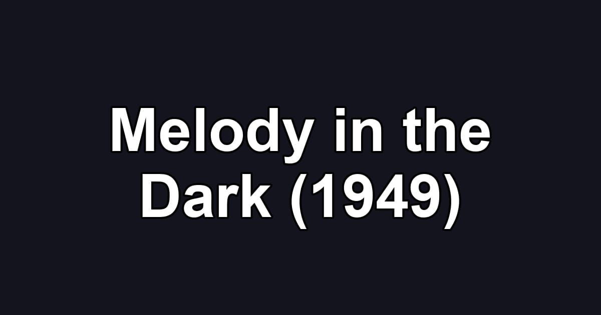 Melody in the Dark (1949)