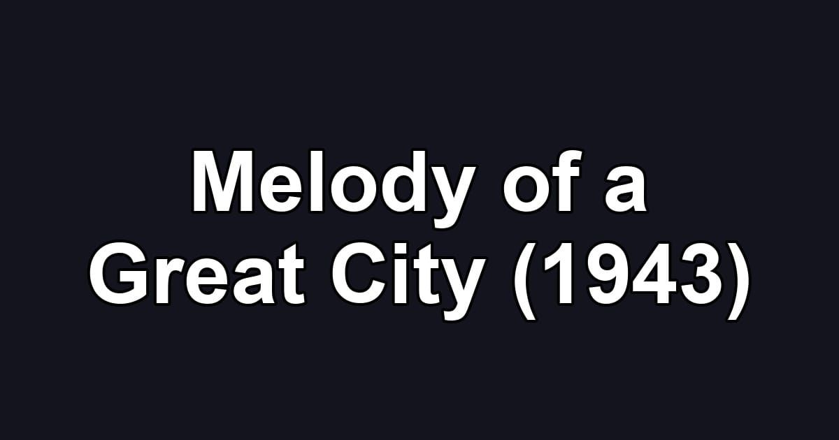 Melody of a Great City (1943)