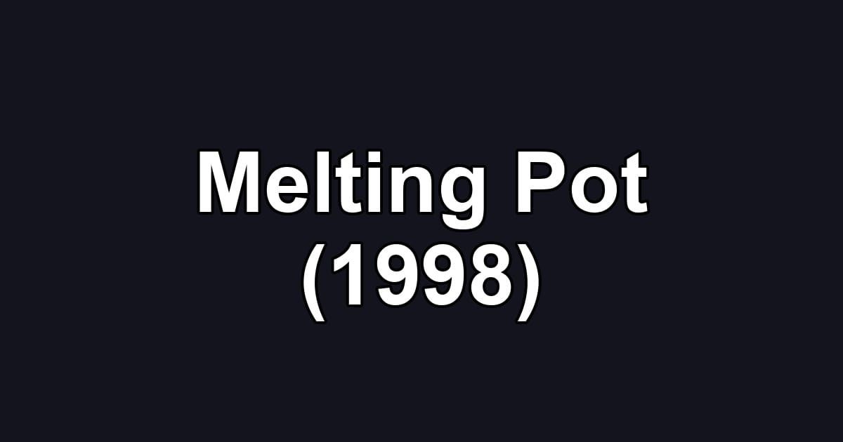 Melting Pot (1998)