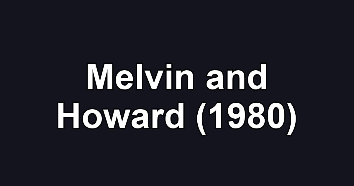 Melvin and Howard (1980)