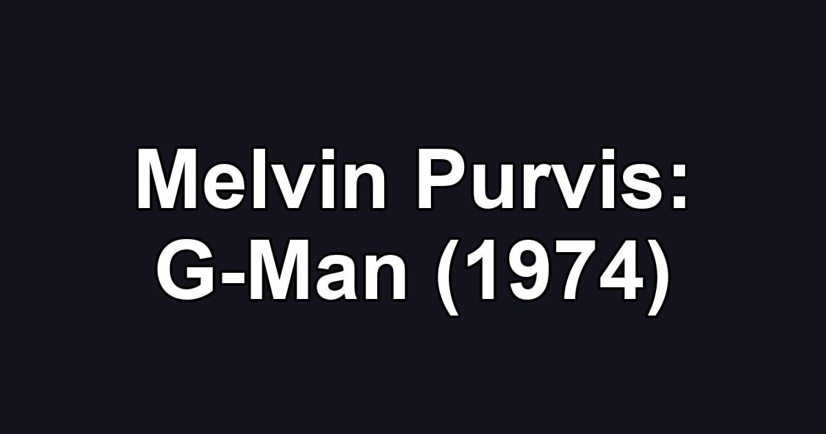 Melvin Purvis: G-Man (1974)