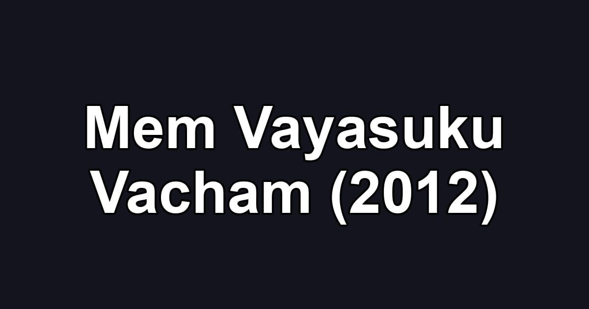 Mem Vayasuku Vacham (2012)