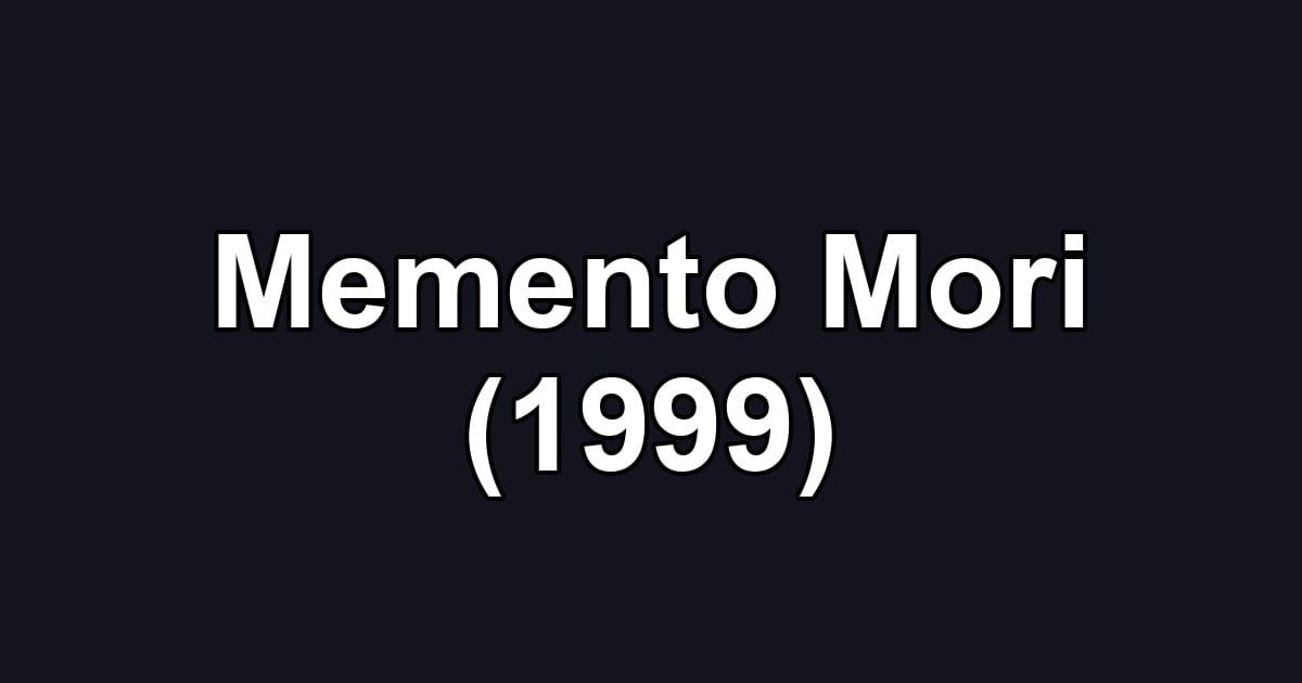 Memento Mori (1999)