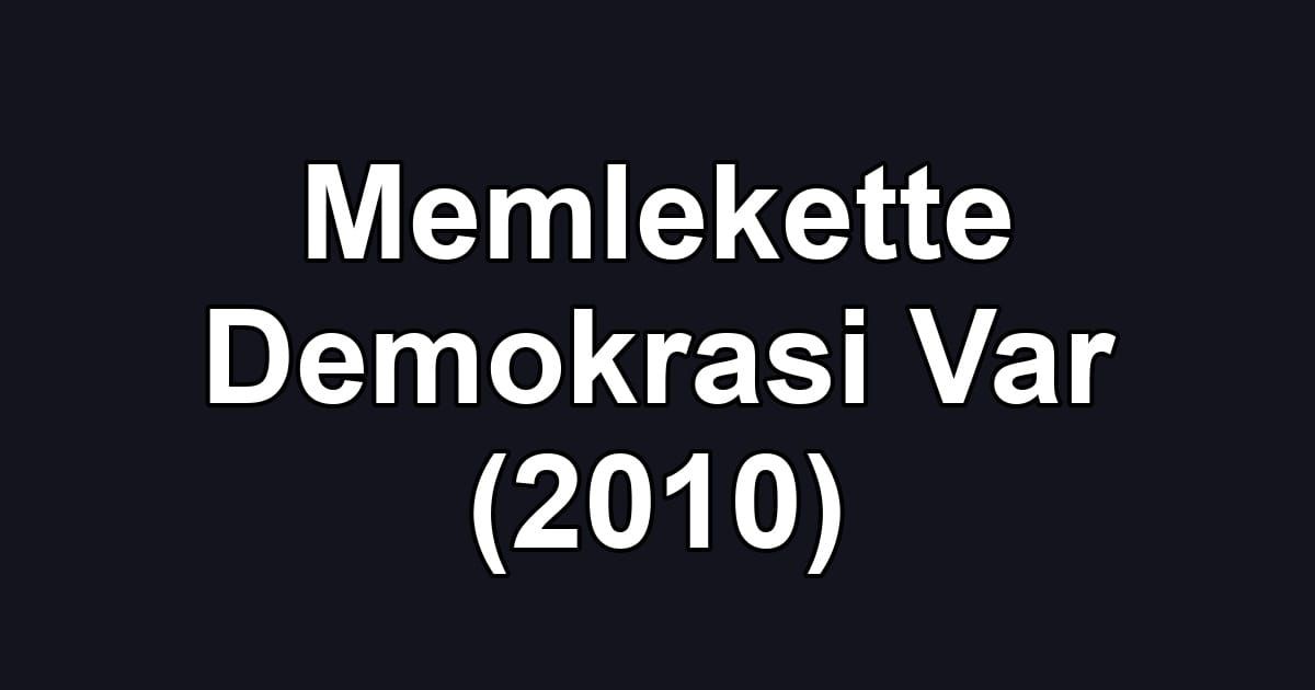 Memlekette Demokrasi Var (2010)