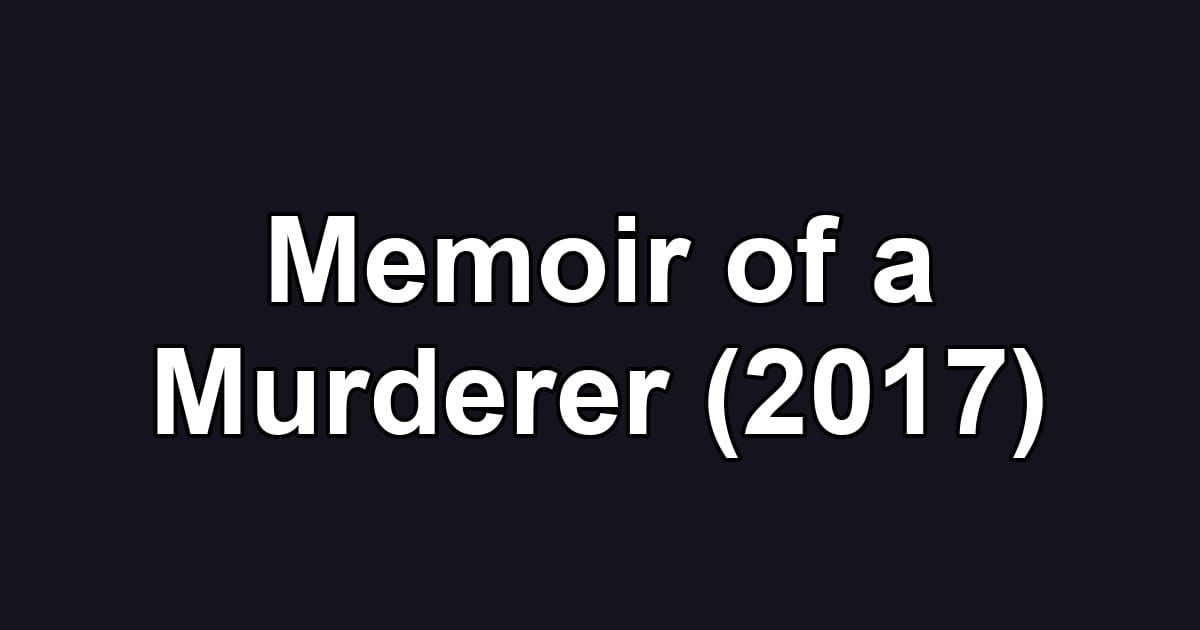 Memoir of a Murderer (2017)