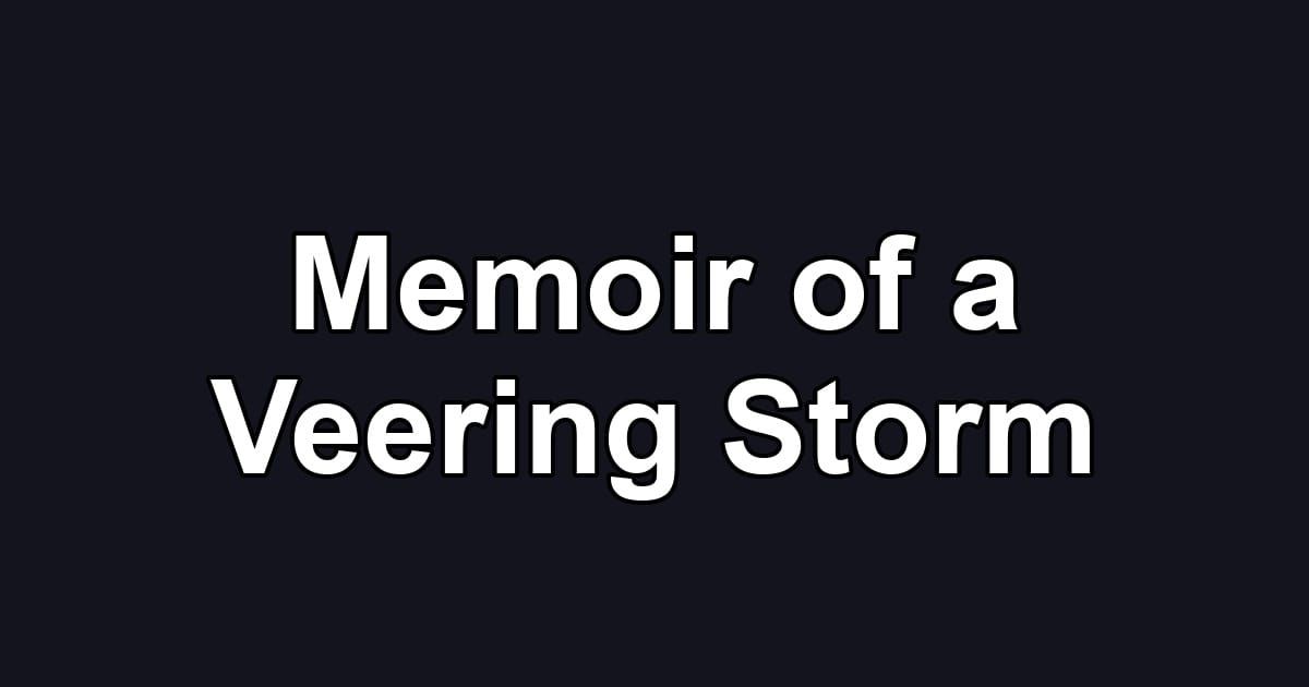 Memoir of a Veering Storm