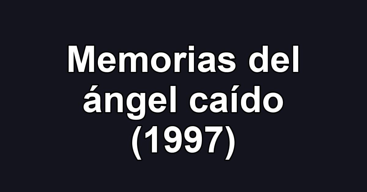 Memorias del ángel caído (1997)
