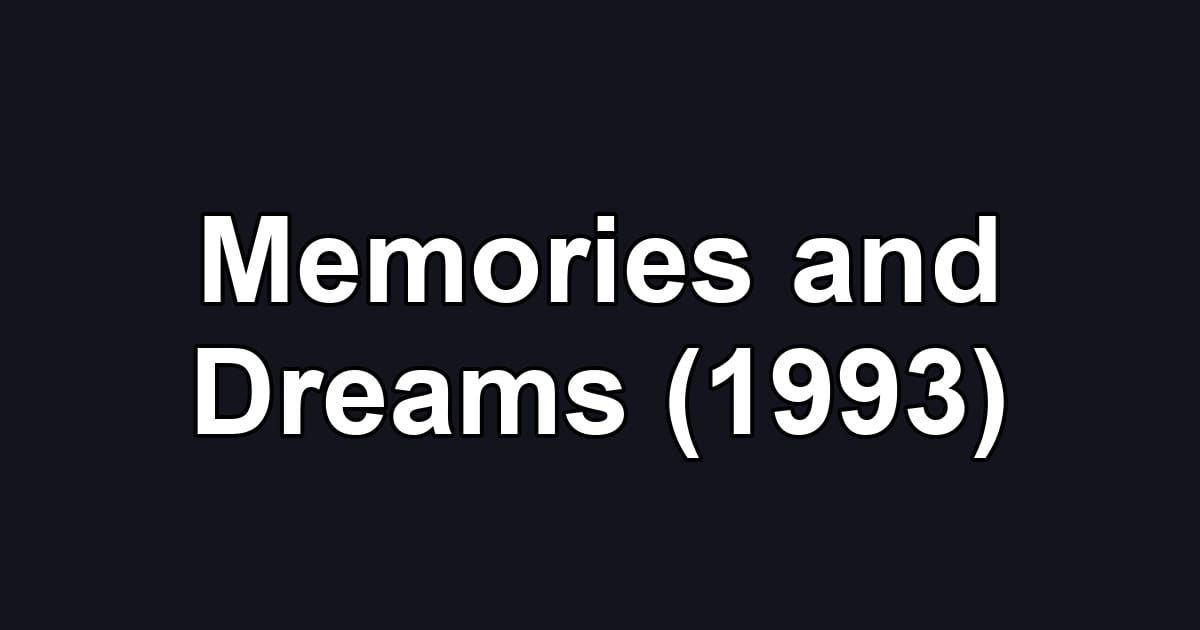 Memories and Dreams (1993)