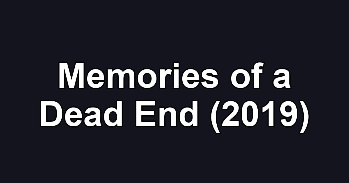Memories of a Dead End (2019)