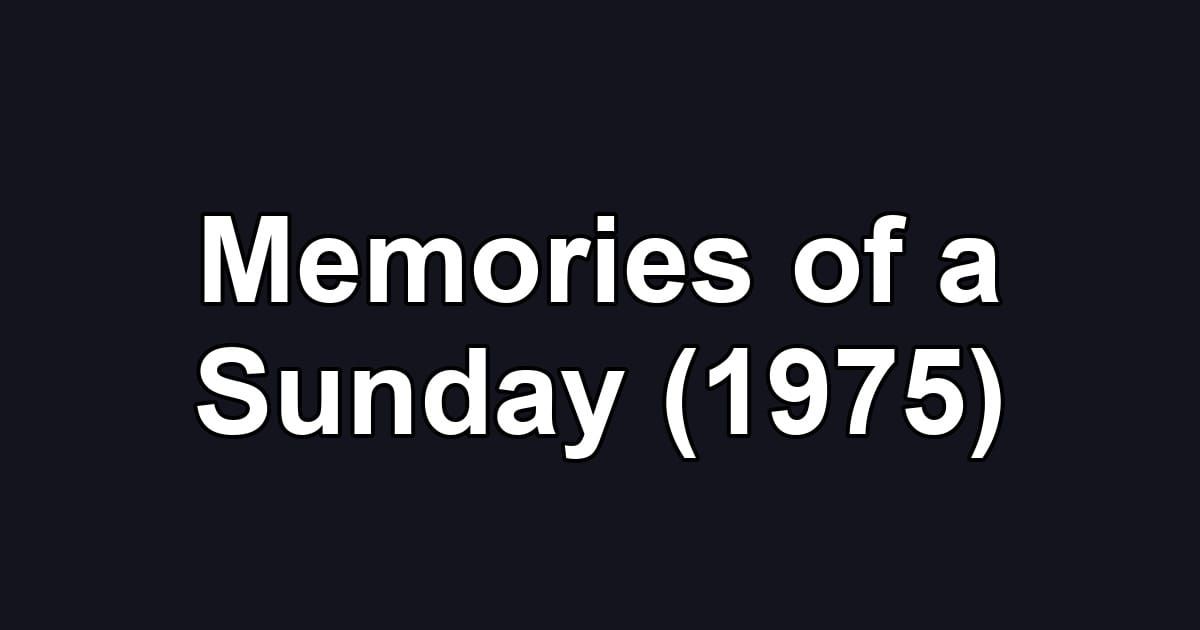 Memories of a Sunday (1975)