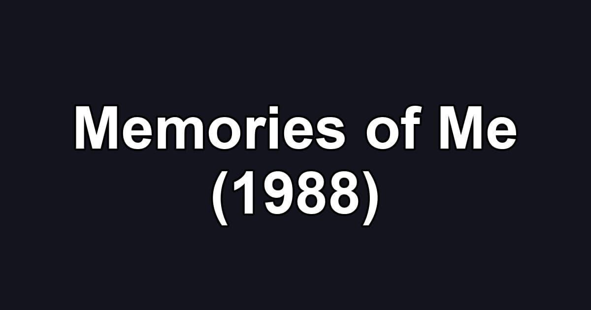 Memories of Me (1988)