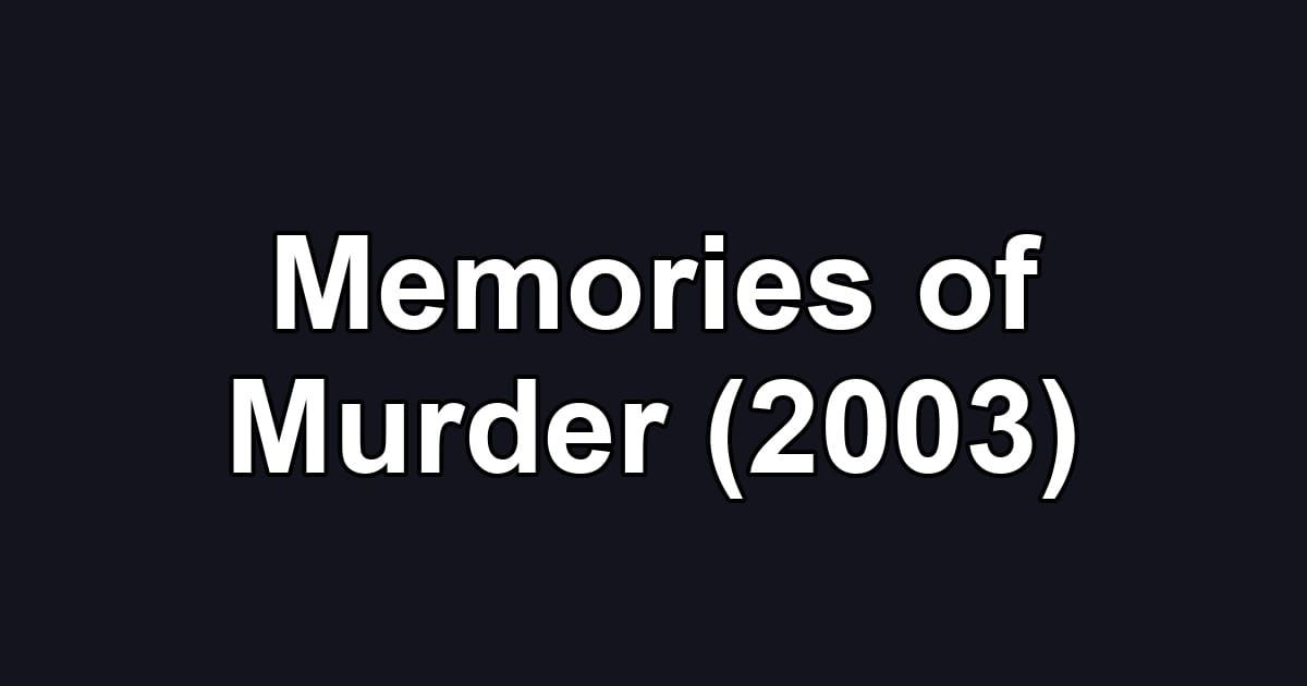 Memories of Murder (2003)