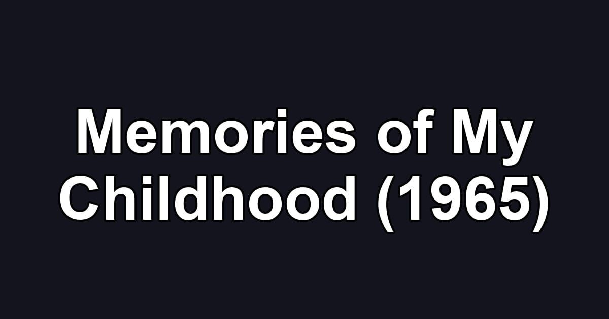Memories of My Childhood (1965)