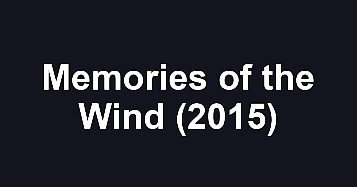 Memories of the Wind (2015)