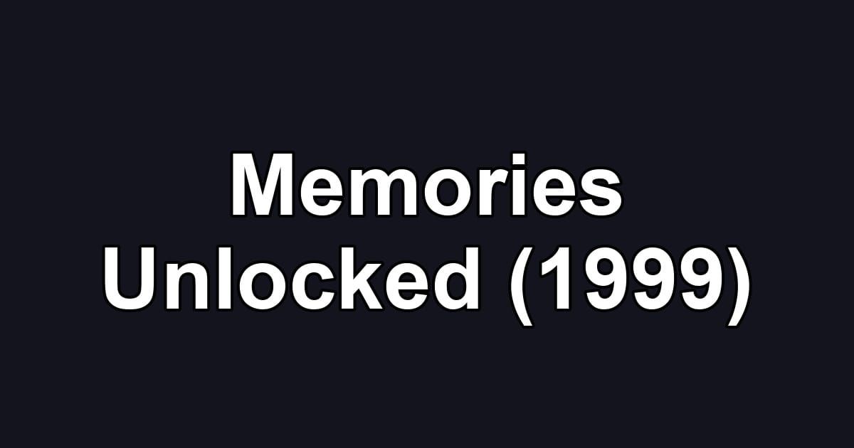 Memories Unlocked (1999)