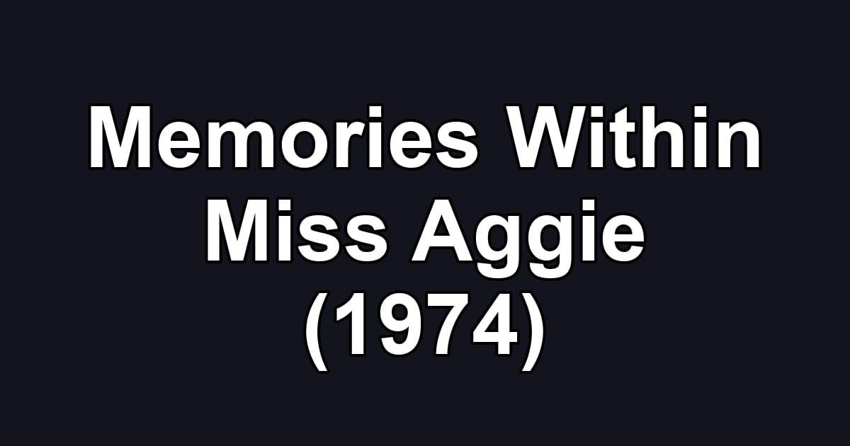Memories Within Miss Aggie (1974)
