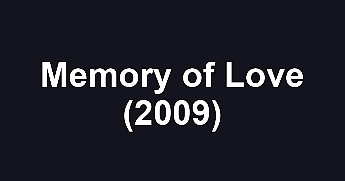 Memory of Love (2009)
