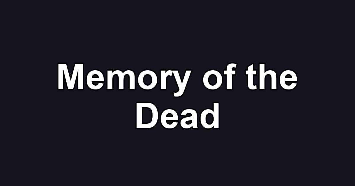 Memory of the Dead