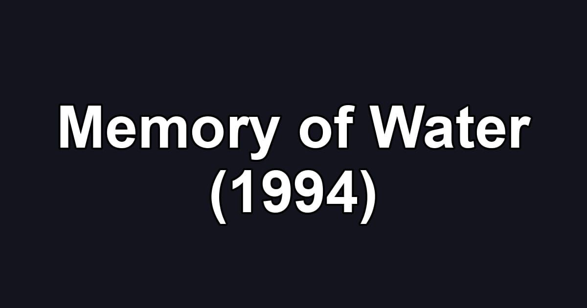Memory of Water (1994)
