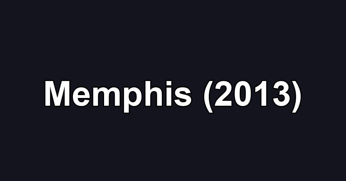 Memphis (2013)