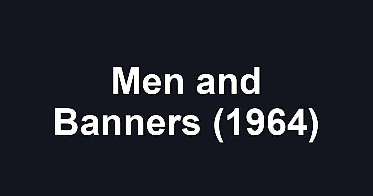 Men and Banners (1964)