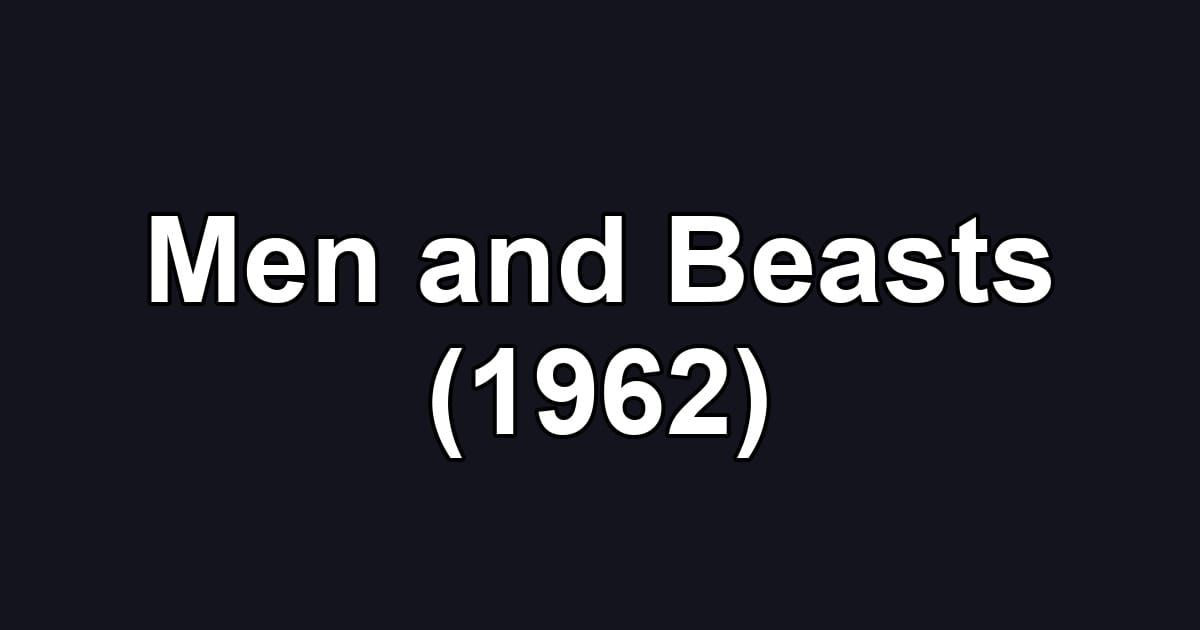 Men and Beasts (1962)