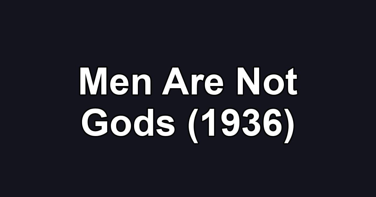 Men Are Not Gods (1936)