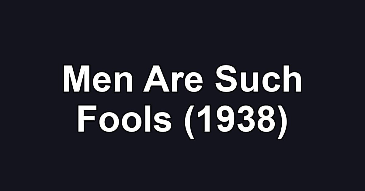 Men Are Such Fools (1938)