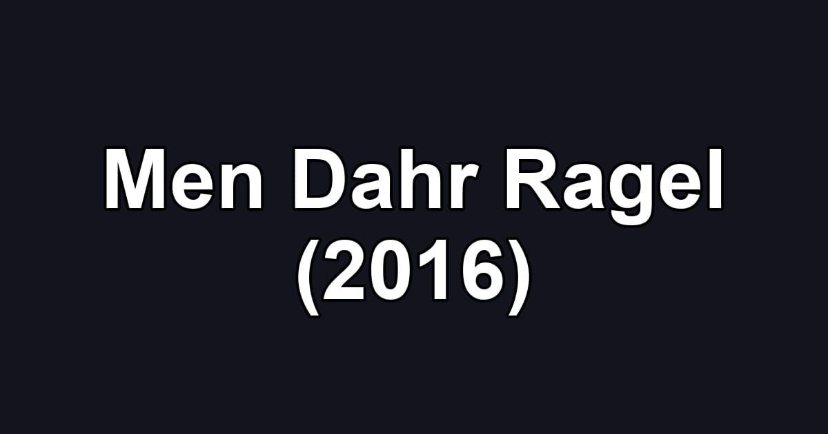 Men Dahr Ragel (2016)