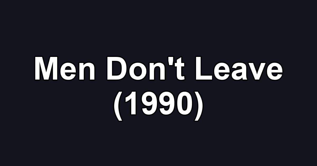 Men Don't Leave (1990)