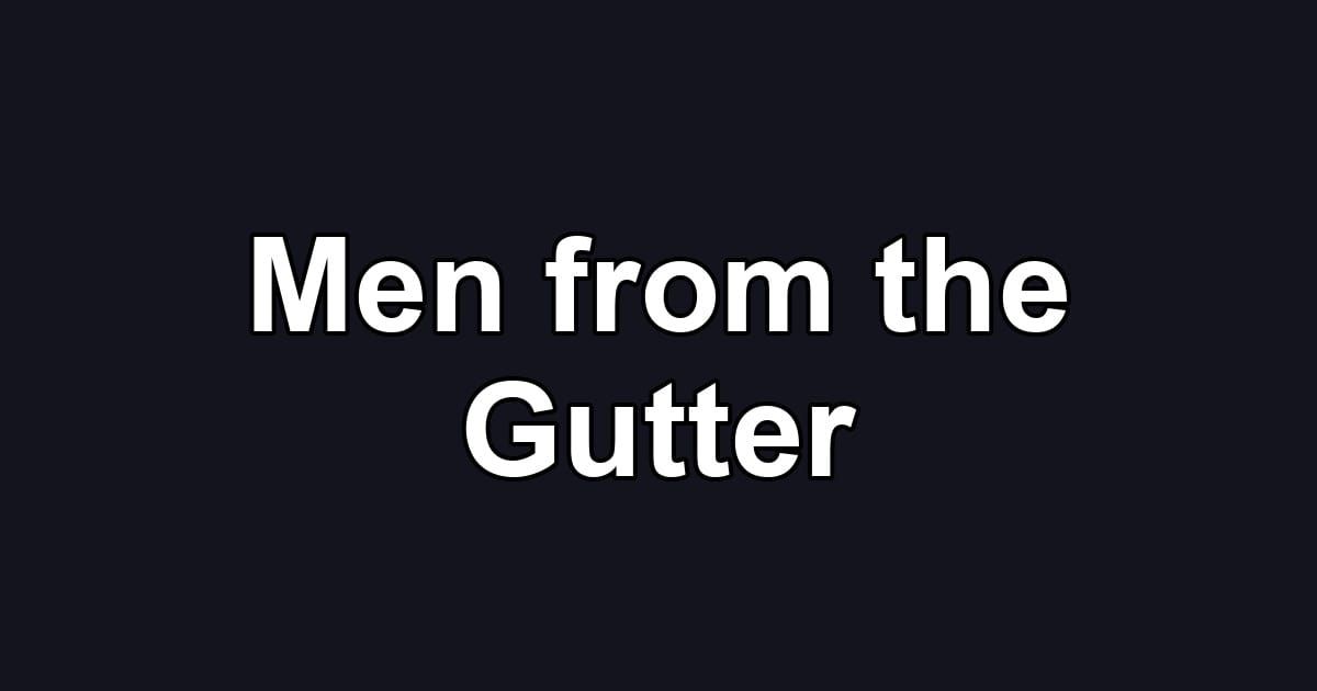Men from the Gutter