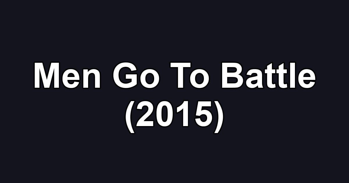 Men Go To Battle (2015)