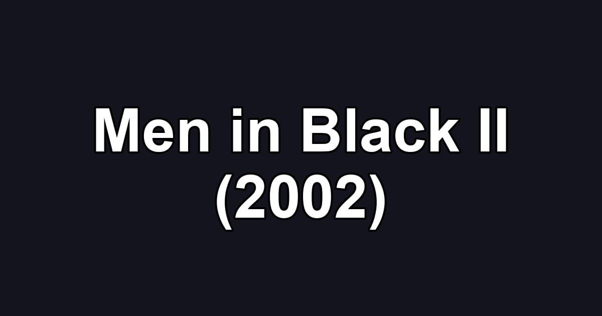 Men in Black II (2002)